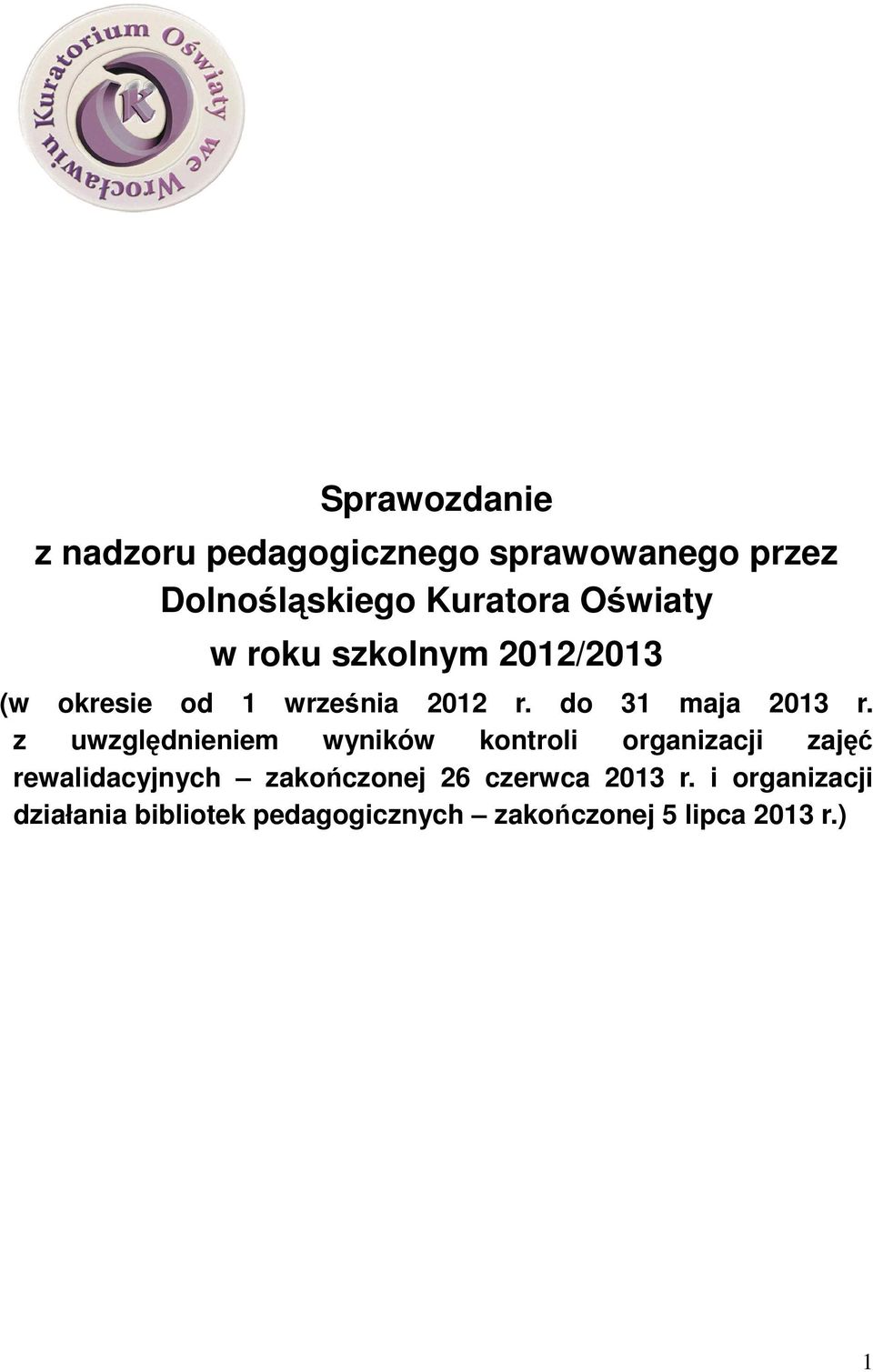 z uwzględnieniem wyników kontroli organizacji zajęć rewalidacyjnych zakończonej 26