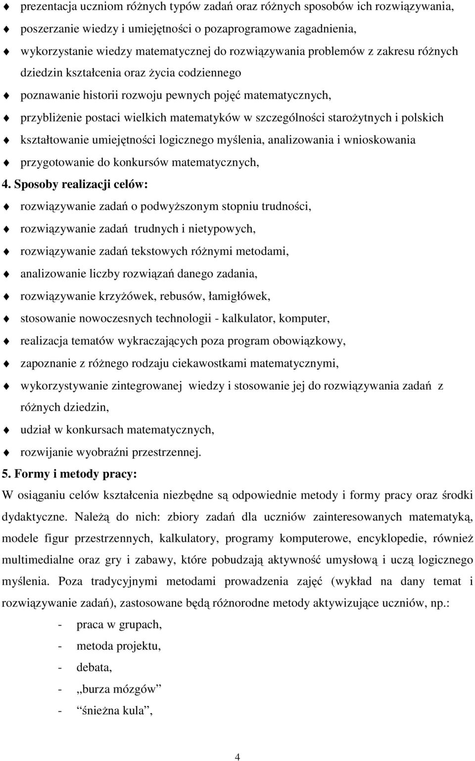 starożytnych i polskich kształtowanie umiejętności logicznego myślenia, analizowania i wnioskowania przygotowanie do konkursów matematycznych, 4.