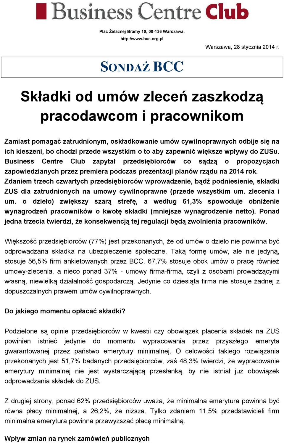 zapewnić większe wpływy do ZUSu. Business Centre Club zapytał przedsiębiorców co sądzą o propozycjach zapowiedzianych przez premiera podczas prezentacji planów rządu na 2014 rok.