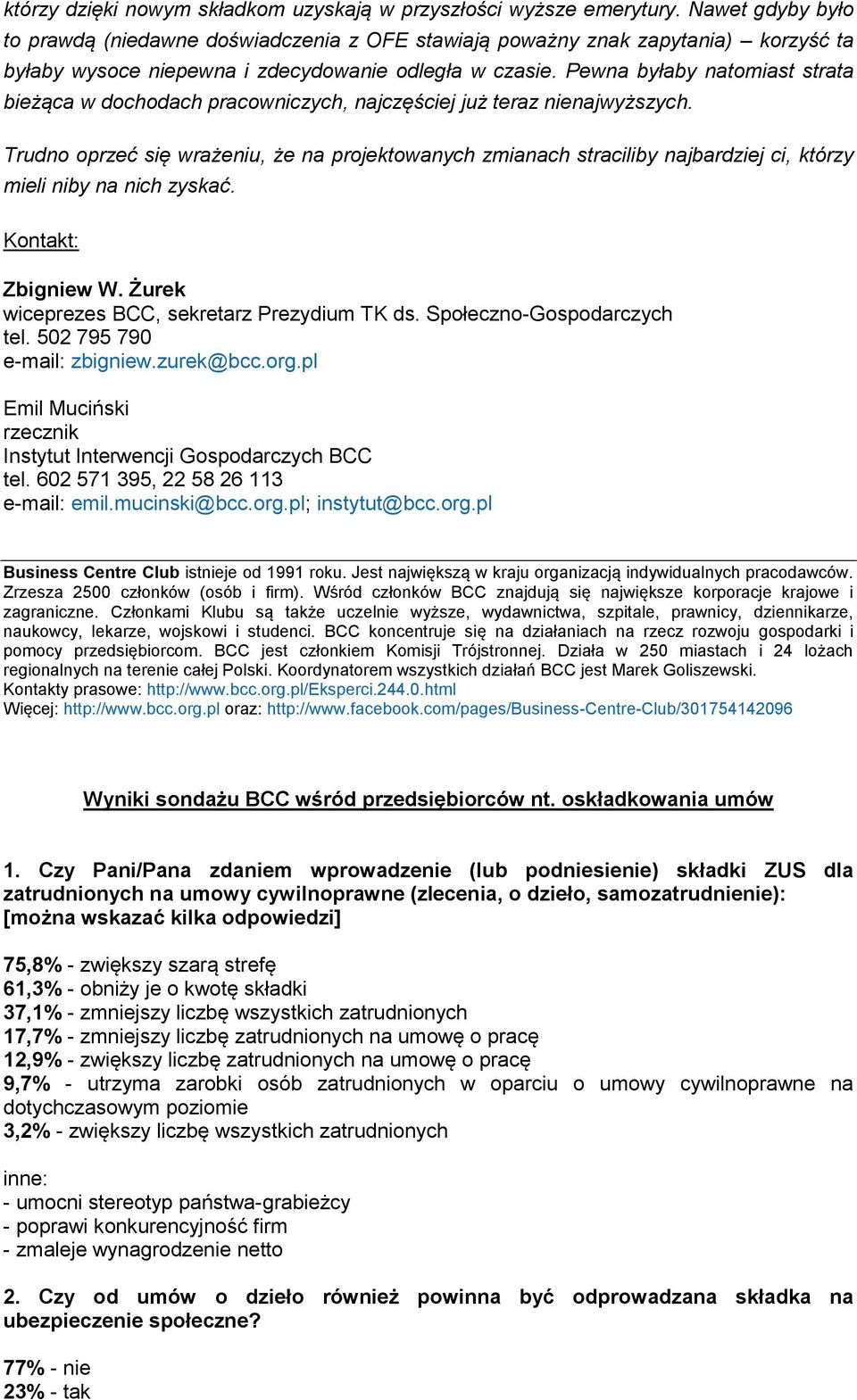 Pewna byłaby natomiast strata bieżąca w dochodach pracowniczych, najczęściej już teraz nienajwyższych.