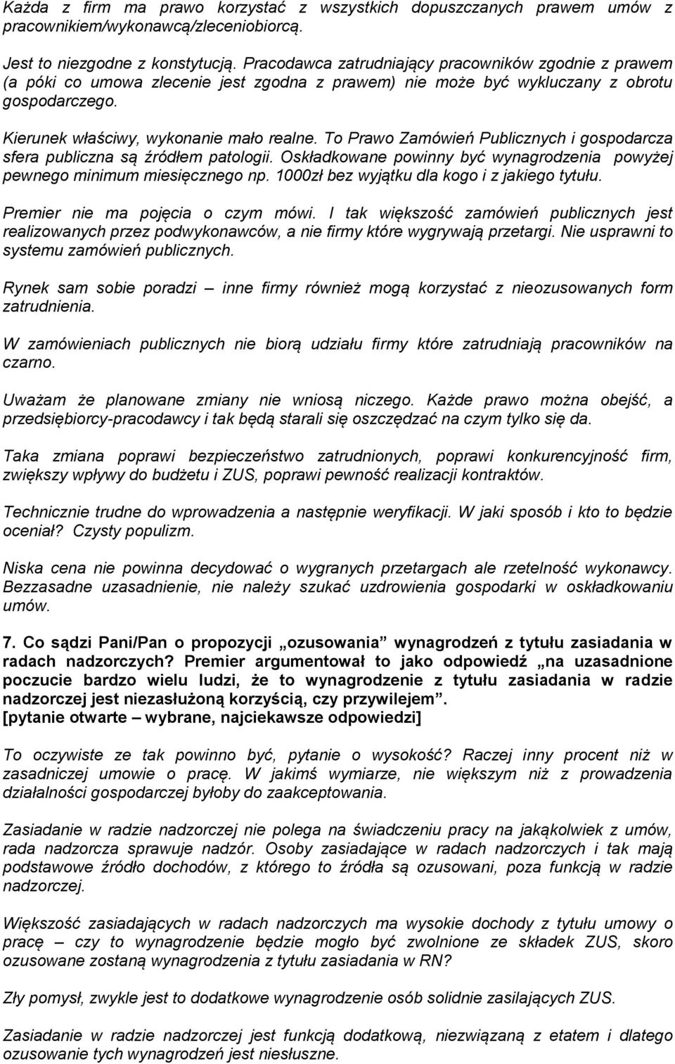 To Prawo Zamówień Publicznych i gospodarcza sfera publiczna są źródłem patologii. Oskładkowane powinny być wynagrodzenia powyżej pewnego minimum miesięcznego np.
