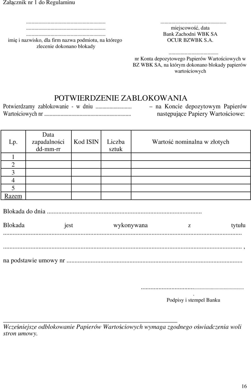 .. Wartościowych nr... na Koncie depozytowym Papierów następujące Papiery Wartościowe: Data Lp.