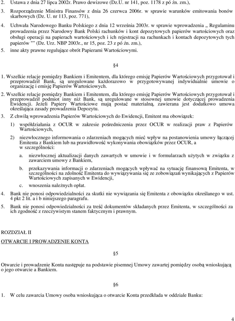 w sprawie wprowadzenia Regulaminu prowadzenia przez Narodowy Bank Polski rachunków i kont depozytowych papierów wartościowych oraz obsługi operacji na papierach wartościowych i ich rejestracji na