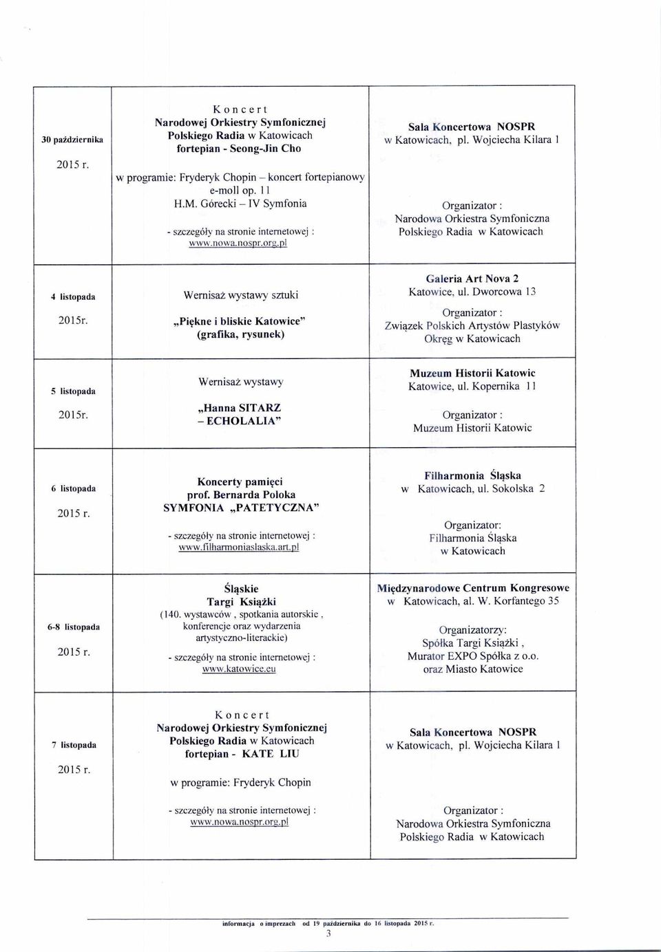 Dworcowa 13 Organizator Związek Polskich Artystów Plastyków Okręg 5 listopada Wernisaż wystawy Hanna SITARZ ECHOLALIA" Katowice, ul. Kopernika 11 Orga b nizator : 6 listopada y pami ęci prof.