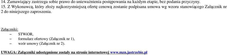 Załącznik nr 2 do niniejszego zaproszenia.