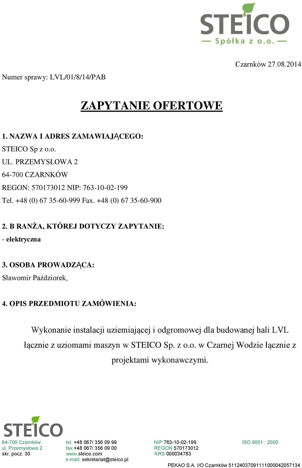 B RANŻA, KTÓREJ DOTYCZY ZAPYTANIE: - elektryczna 3. OSOBA PROWADZĄCA: Sławomir Paździorek, 4.