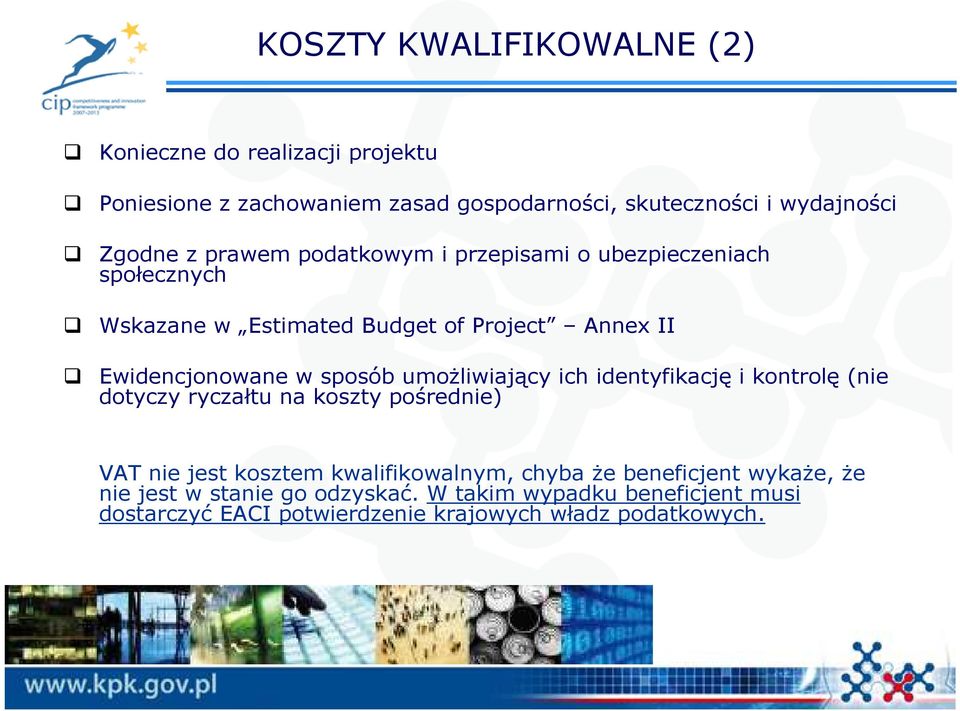 umożliwiający ich identyfikację i kontrolę (nie dotyczy ryczałtu na koszty pośrednie) VAT nie jest kosztem kwalifikowalnym, chyba że