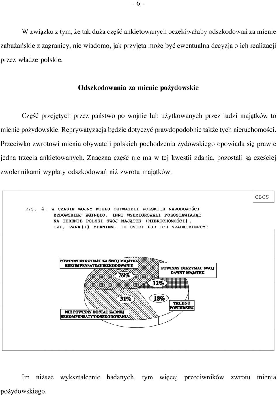 Reprywatyzacja będzie dotyczyć prawdopodobnie także tych nieruchomości. Przeciwko zwrotowi mienia obywateli polskich pochodzenia żydowskiego opowiada się prawie jedna trzecia ankietowanych.