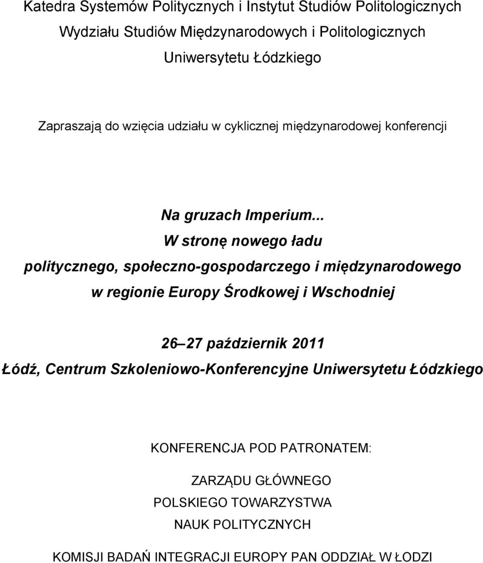 .. W stronę nowego ładu politycznego, społeczno-gospodarczego i międzynarodowego w regionie Europy Środkowej i Wschodniej 26 27 październik 2011