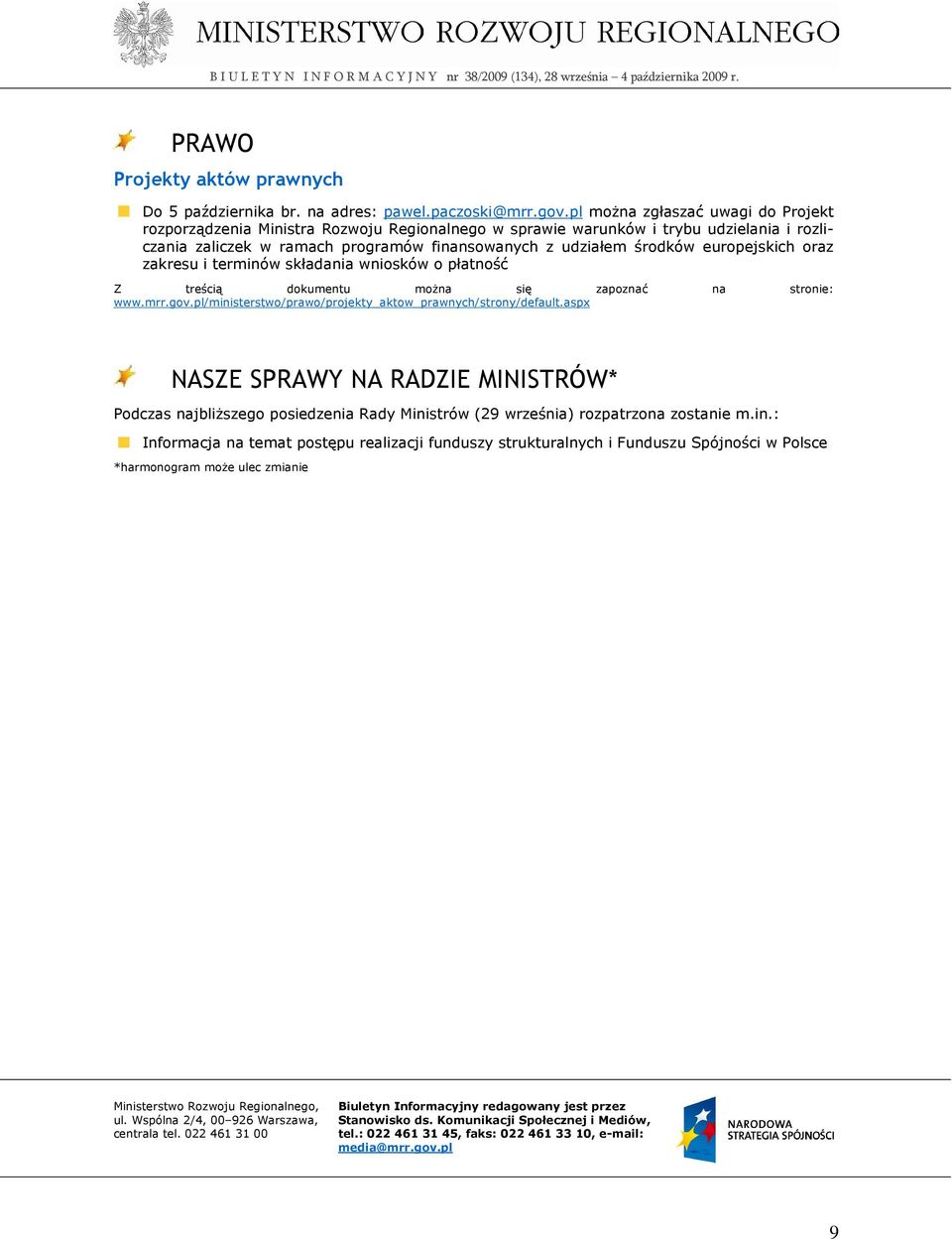 europejskich oraz zakresu i terminów składania wniosków o płatność Z treścią dokumentu moŝna się zapoznać na stronie: www.mrr.gov.pl/ministerstwo/prawo/projekty_aktow_prawnych/strony/default.