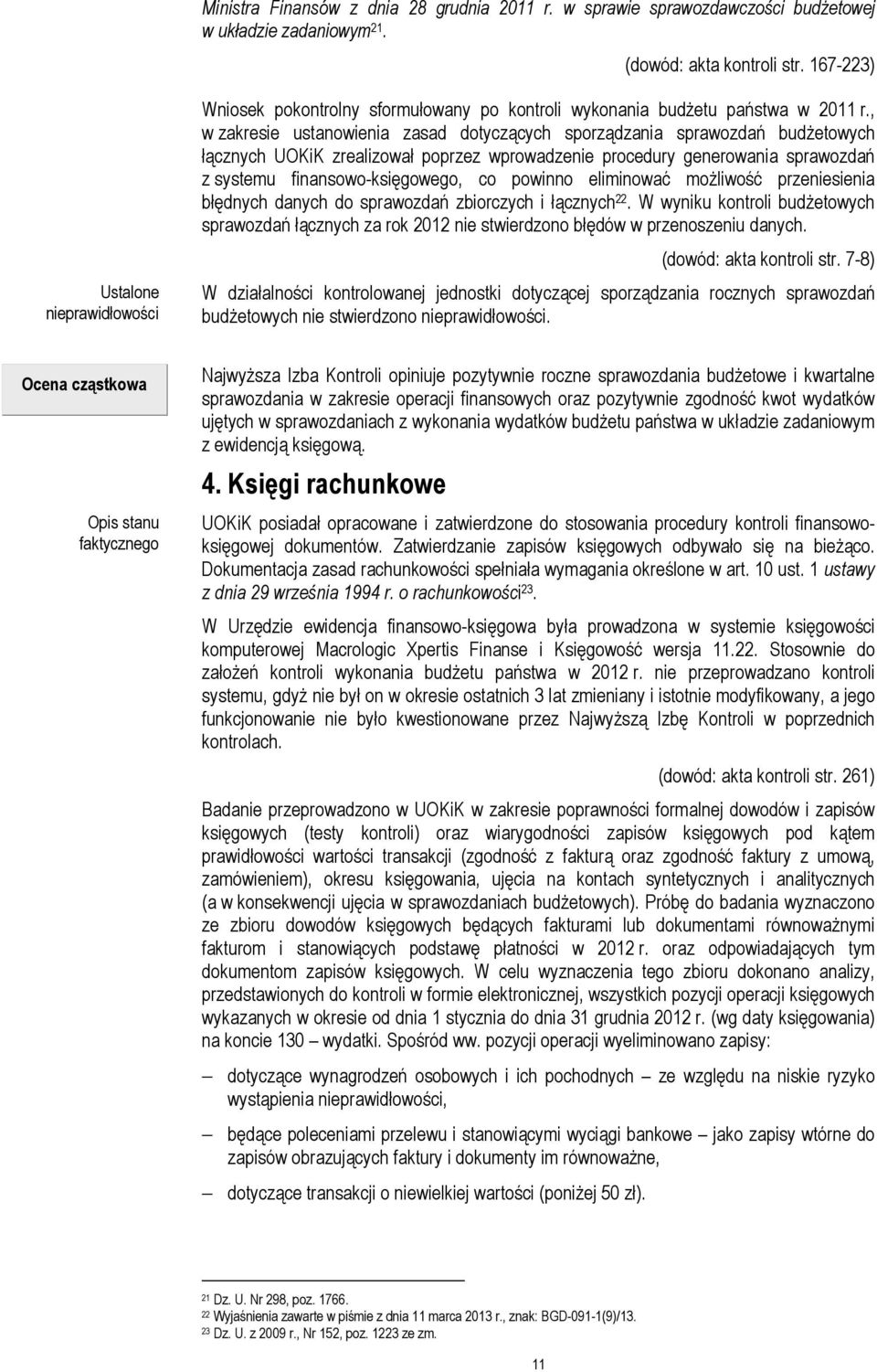 , w zakresie ustanowienia zasad dotyczących sporządzania sprawozdań budżetowych łącznych UOKiK zrealizował poprzez wprowadzenie procedury generowania sprawozdań z systemu finansowo-księgowego, co