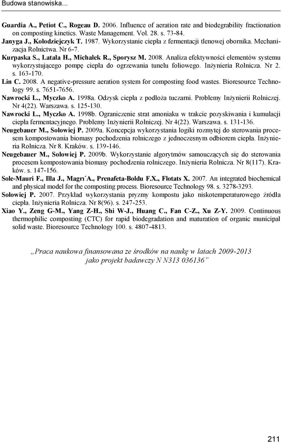 Analiza efektywności elementów systemu wykorzystującego pompę ciepła do ogrzewania tunelu foliowego. Inżynieria Rolnicza. Nr 2. s. 163-170. Lin C. 2008.