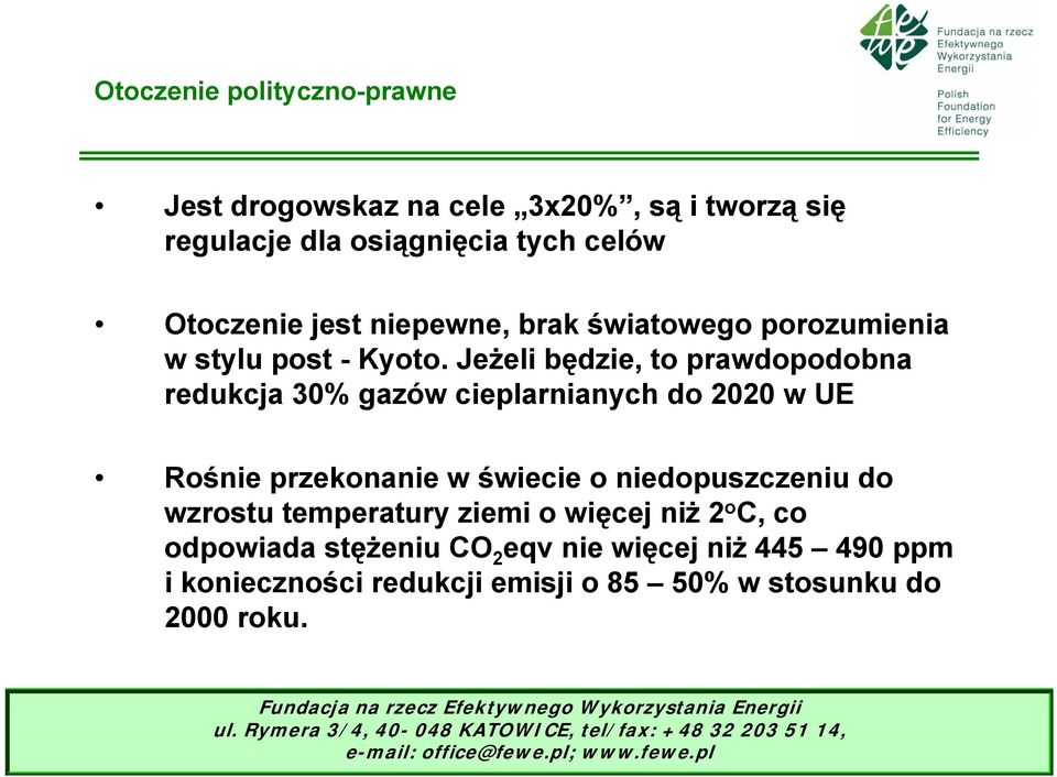 Jeżeli będzie, to prawdopodobna redukcja 30% gazów cieplarnianych do 2020 w UE Rośnie przekonanie w świecie o