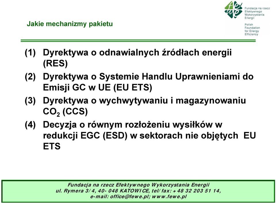 ETS) (3) Dyrektywa o wychwytywaniu i magazynowaniu CO 2 (CCS) (4) Decyzja o