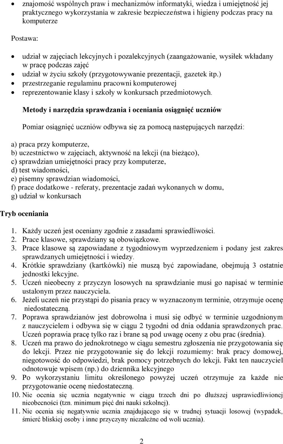 ) przestrzeganie regulaminu pracowni komputerowej reprezentowanie klasy i szkoły w konkursach przedmiotowych.