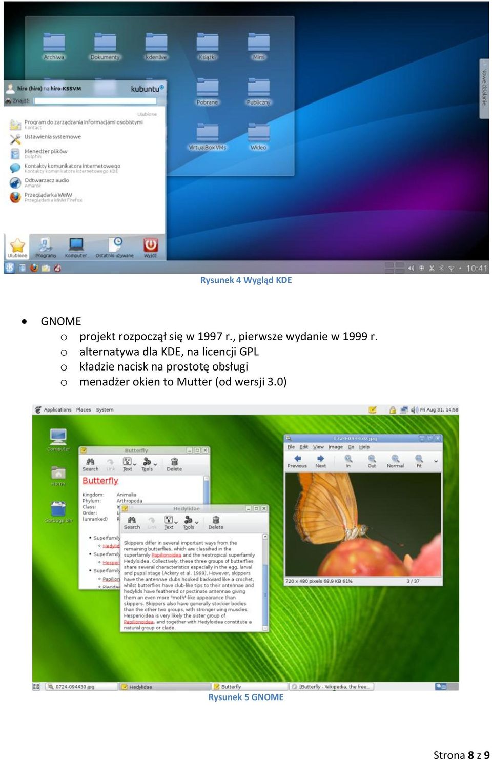 o alternatywa dla KDE, na licencji GPL o kładzie nacisk na