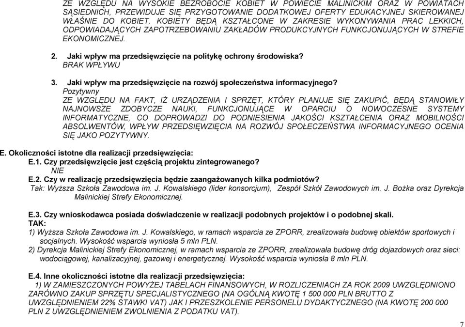 Jaki wpływ ma przedsięwzięcie na politykę ochrony środowiska? BRAK WPŁYWU 3. Jaki wpływ ma przedsięwzięcie na rozwój społeczeństwa informacyjnego?