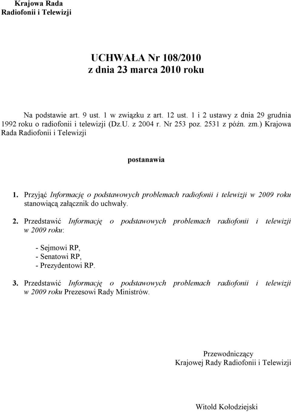 Przyjąć Informację o podstawowych problemach radiofonii i telewizji w 20