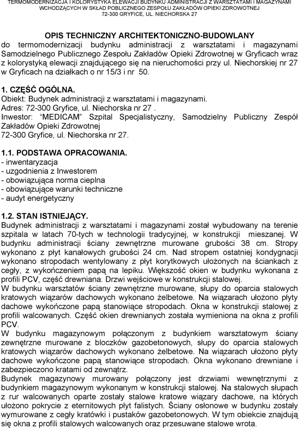 Obiekt: Budynek administracji z warsztatami i magazynami. Adres: 72-300 Gryfice, ul. Niechorska nr 27.