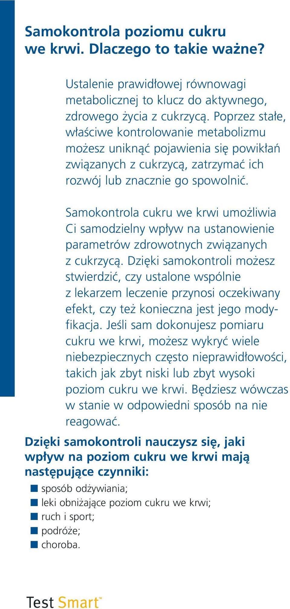 Samokontrola cukru we krwi umo liwia Ci samodzielny wp yw na ustanowienie parametrów zdrowotnych zwiàzanych z cukrzycà.