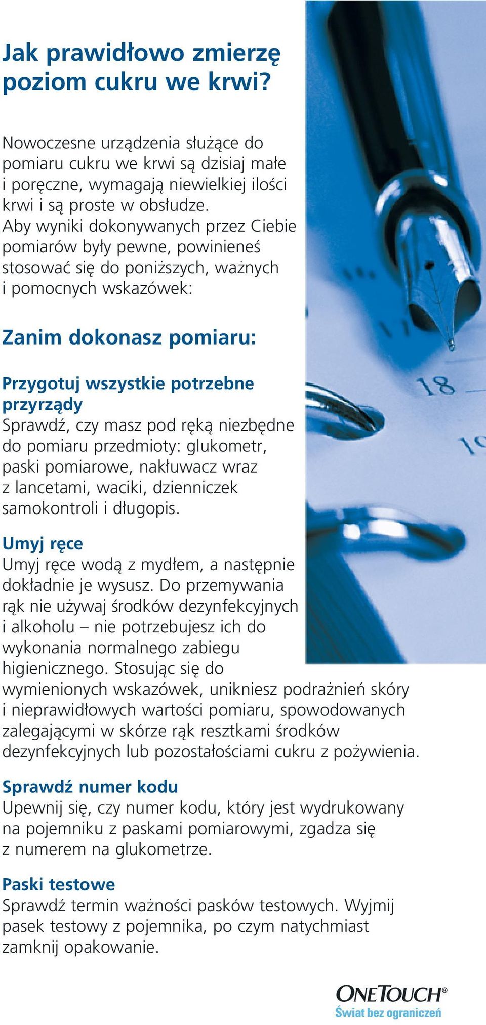 czy masz pod r kà niezb dne do pomiaru przedmioty: glukometr, paski pomiarowe, nak uwacz wraz z lancetami, waciki, dzienniczek samokontroli i d ugopis.