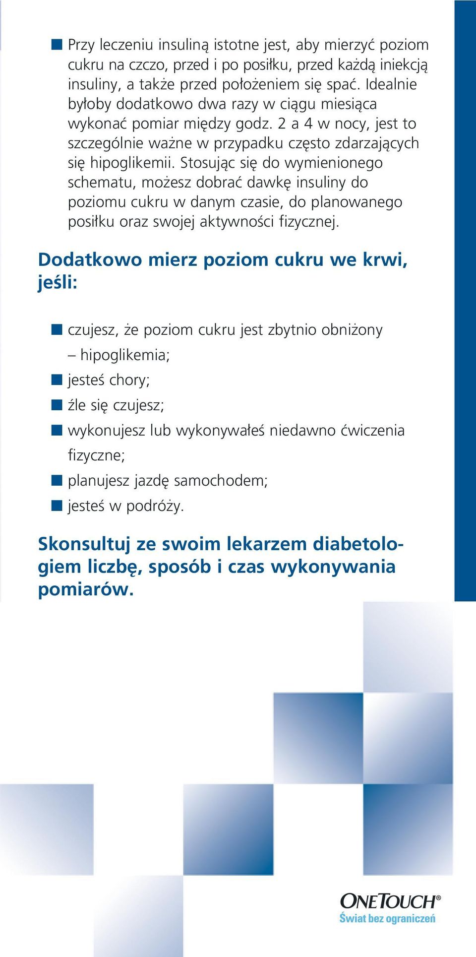 Stosujàc si do wymienionego schematu, mo esz dobraç dawk insuliny do poziomu cukru w danym czasie, do planowanego posi ku oraz swojej aktywnoêci fizycznej.