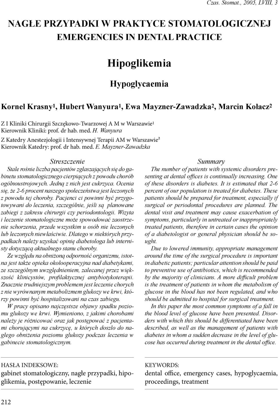 Kliniki Chirurgii Szczękowo-Twarzowej A M w Warszawie 1 Kierownik Kliniki: prof. dr hab. med. H. Wanyura Z Katedry Anestezjologii i Intensywnej Terapii AM w Warszawie² Kierownik Katedry: prof. dr hab. med. E.