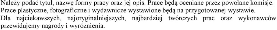 Prace plastyczne, fotograficzne i wydawnicze wystawione będą na