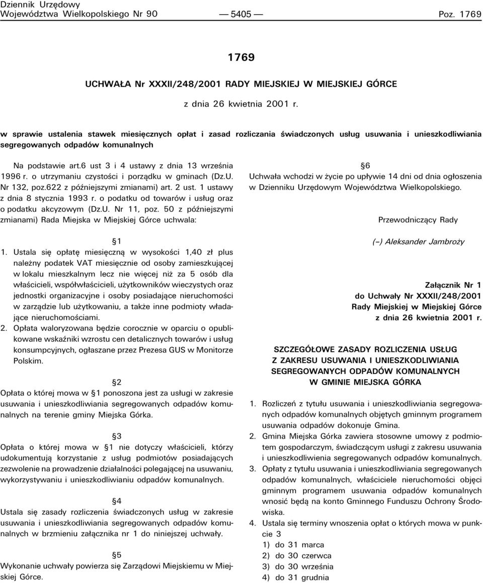 6 ust 3 i 4 ustawy z dnia 13 wrzeúnia 1996 r. o utrzymaniu czystoúci i porzπdku w gminach (Dz.U. Nr 132, poz.622 z pûüniejszymi zmianami) art. 2 ust. 1 ustawy z dnia 8 stycznia 1993 r.
