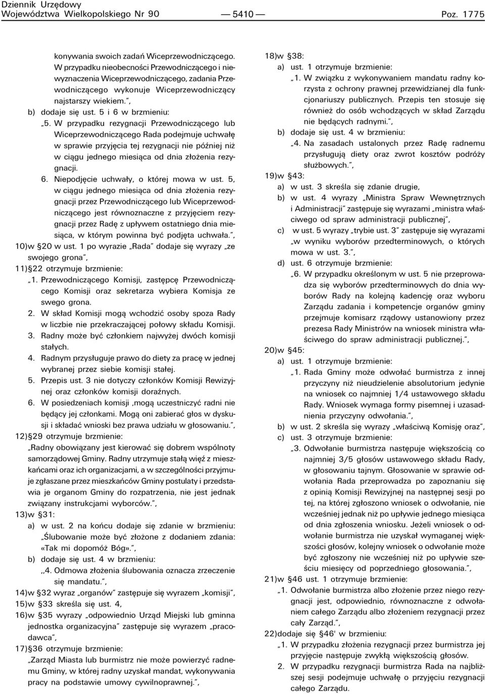 W przypadku rezygnacji Przewodniczπcego lub Wiceprzewodniczπcego Rada podejmuje uchwa Í w sprawie przyjícia tej rezygnacji nie pûüniej niø w ciπgu jednego miesiπca od dnia z oøenia rezygnacji. 6.