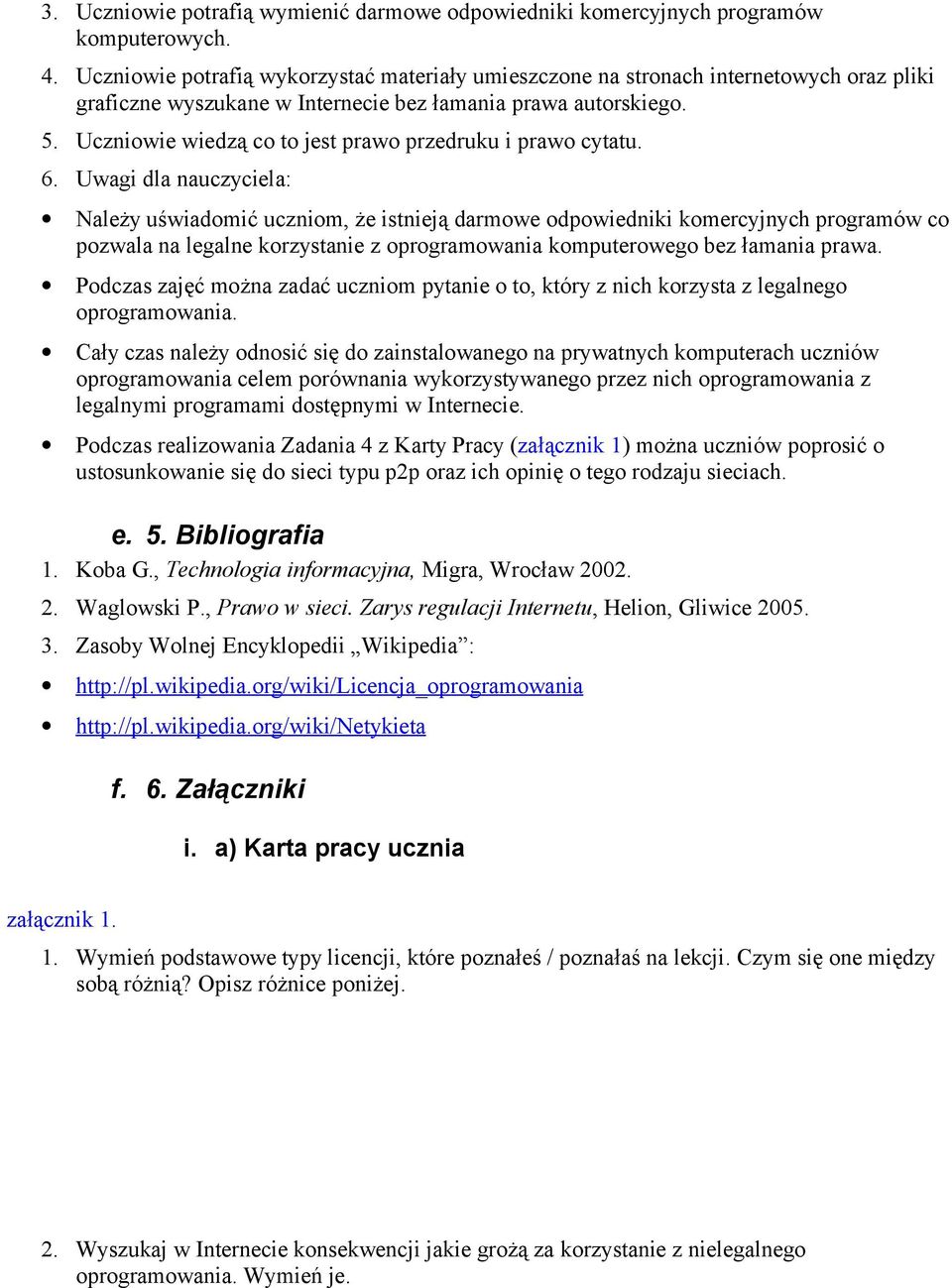 Uczniowie wiedzą co to jest prawo przedruku i prawo cytatu. 6.