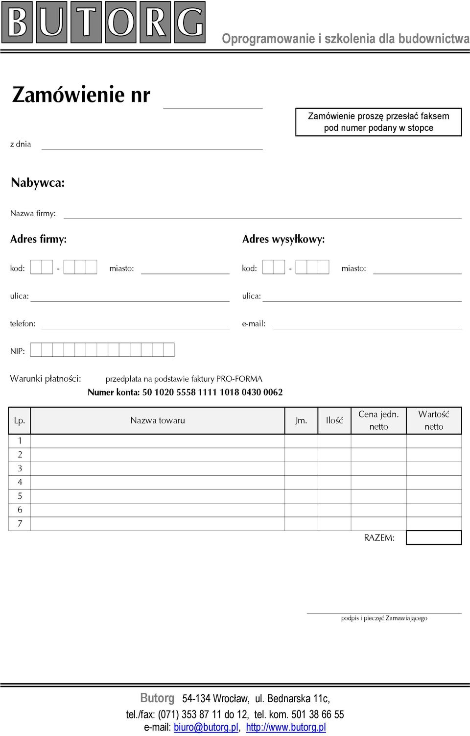 PRO-FORMA Numer konta: 50 1020 5558 1111 1018 0430 0062 Lp. Nazwa towaru Jm. Ilość 1 2 3 4 5 6 7 Cena jedn.