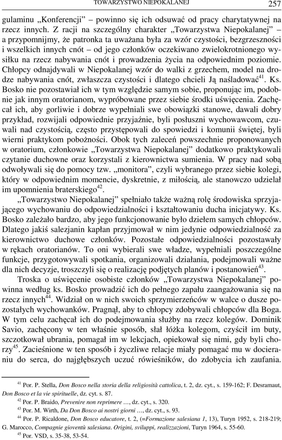 zwielokrotnionego wysiłku na rzecz nabywania cnót i prowadzenia życia na odpowiednim poziomie.
