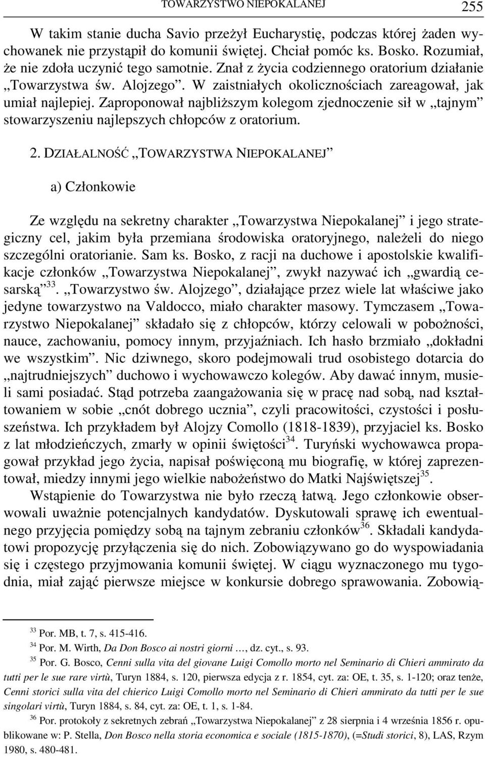 Zaproponował najbliższym kolegom zjednoczenie sił w tajnym stowarzyszeniu najlepszych chłopców z oratorium. 2.