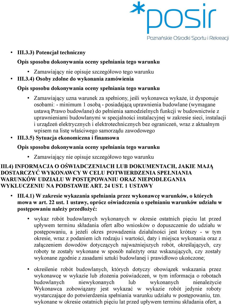 minimum 1 osobą - posiadającą uprawnienia budowlane (wymagane ustawą Prawo budowlane) do pełnienia samodzielnych funkcji w budownictwie z uprawnieniami budowlanymi w specjalności instalacyjnej w