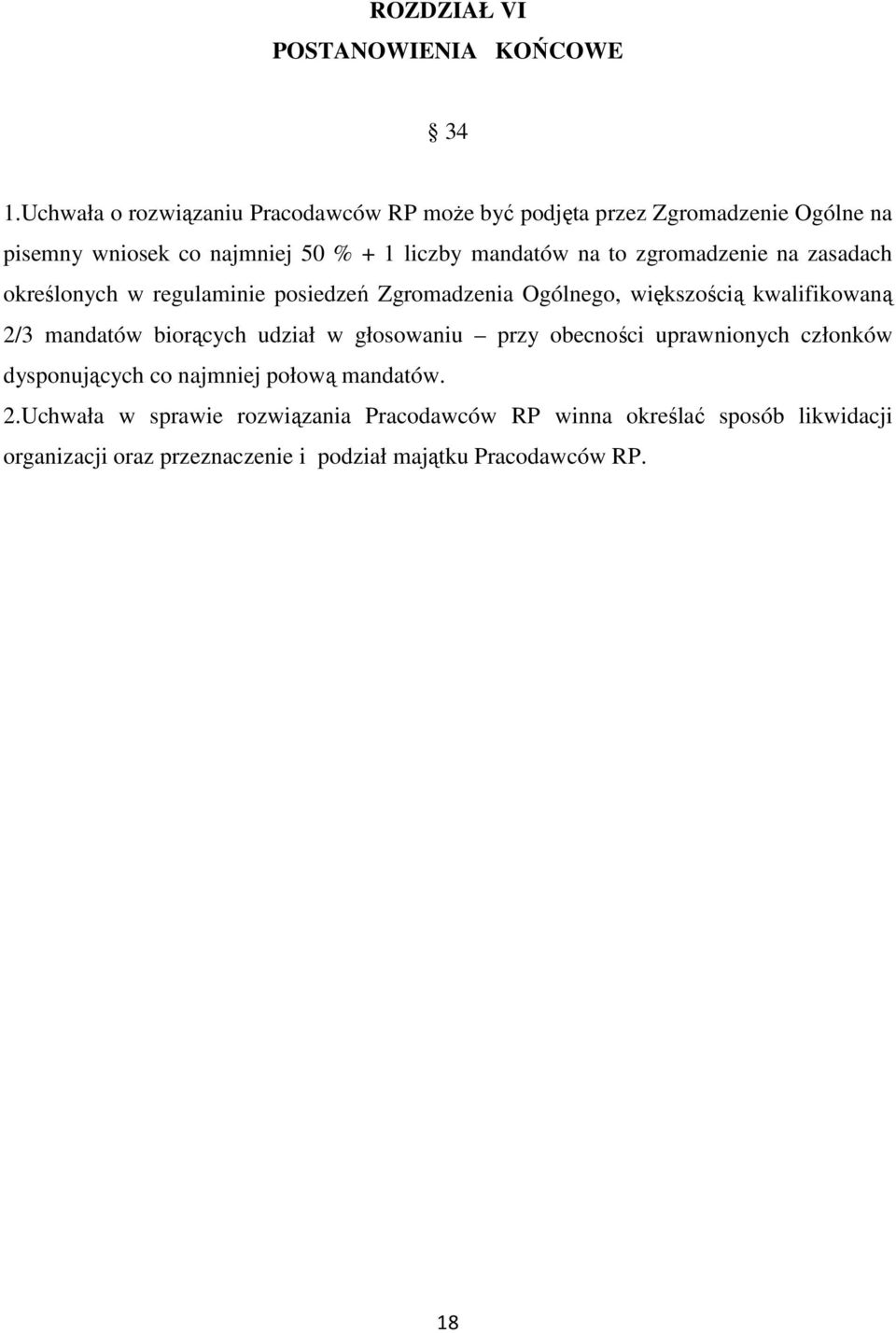 to zgromadzenie na zasadach określonych w regulaminie posiedzeń Zgromadzenia Ogólnego, większością kwalifikowaną 2/3 mandatów biorących