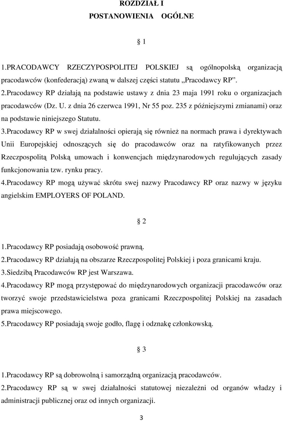 235 z późniejszymi zmianami) oraz na podstawie niniejszego Statutu. 3.