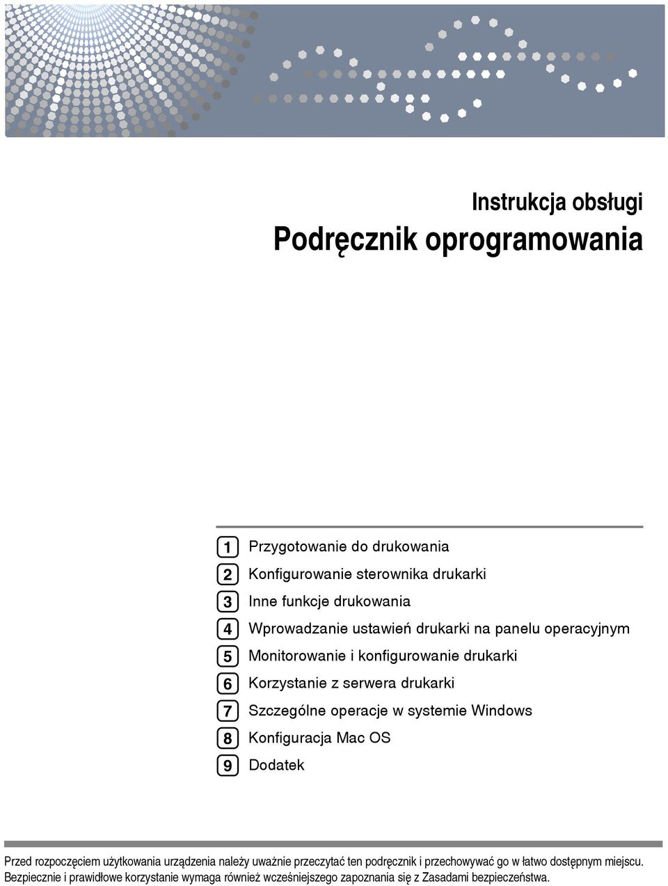 Szczególne operacje w systemie Windows Konfiguracja Mac OS Dodatek Przed rozpoczêciem uåytkowania urzàdzenia naleåy uwaånie przeczytaæ ten