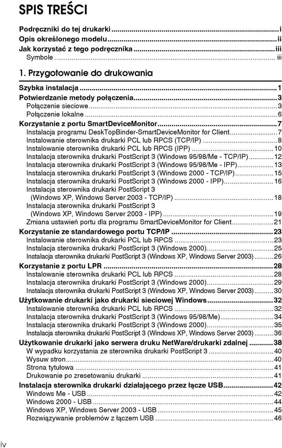 ..7 Instalowanie sterownika drukarki PCL lub RPCS (TCP/IP)...8 Instalowanie sterownika drukarki PCL lub RPCS (IPP)...10 Instalacja sterownika drukarki PostScript 3 (Windows 95/98/Me - TCP/IP).