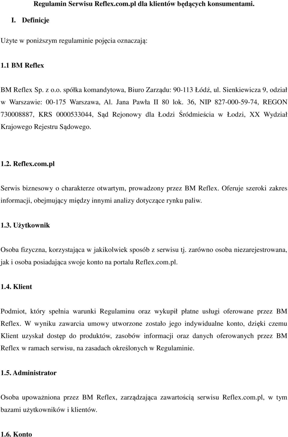 36, NIP 827-000-59-74, REGON 730008887, KRS 0000533044, Sąd Rejonowy dla Łodzi Śródmieścia w Łodzi, XX Wydział Krajowego Rejestru Sądowego. 1.2. Reflex.com.