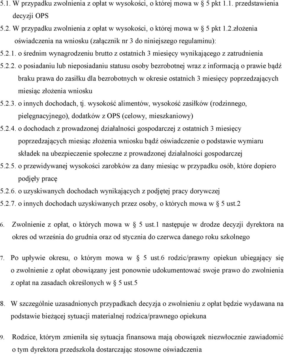 zasiłku dla bezrobotnych w okresie ostatnich 3 miesięcy poprzedzających miesiąc złożenia wniosku 5.2.3. o innych dochodach, tj.