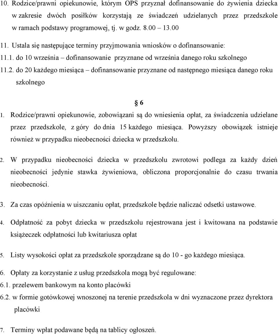 do 20 każdego miesiąca dofinansowanie przyznane od następnego miesiąca danego roku szkolnego 6 1.