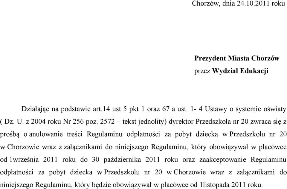 2572 tekst jednolity) dyrektor Przedszkola nr 20 zwraca się z prośbą o anulowanie treści Regulaminu odpłatności za pobyt dziecka w Przedszkolu nr 20 w Chorzowie wraz z