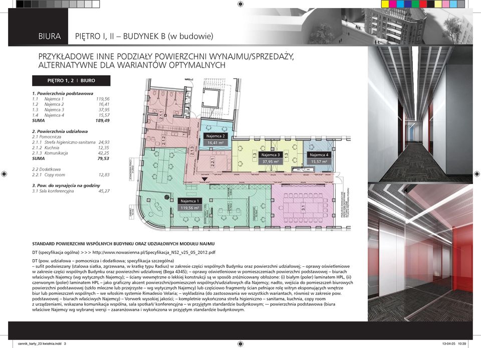 2 Dodatkowa 2.2.1 Copy room 12,83 Najemca 2 16,41 m² Najemca 3 Najemca 4 37,95 m² 15,57 m² 3. Pow. do wynajęcia na godziny 3.