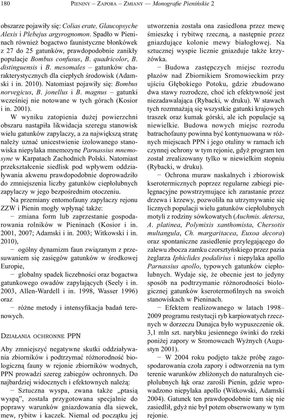 mesomales gatunków charakterystycznych dla ciepłych środowisk (Adamski i in. 2010). Natomiast pojawiły się: Bombus norvegicus, B. jonellus i B.