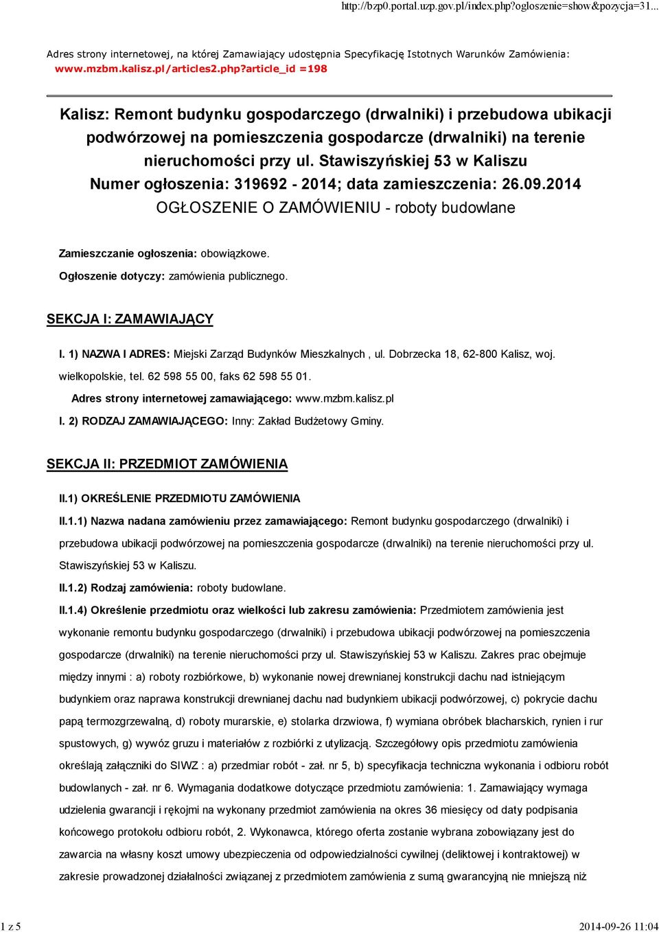 Stawiszyńskiej 53 w Kaliszu Numer ogłoszenia: 319692-2014; data zamieszczenia: 26.09.2014 OGŁOSZENIE O ZAMÓWIENIU - roboty budowlane Zamieszczanie ogłoszenia: obowiązkowe.