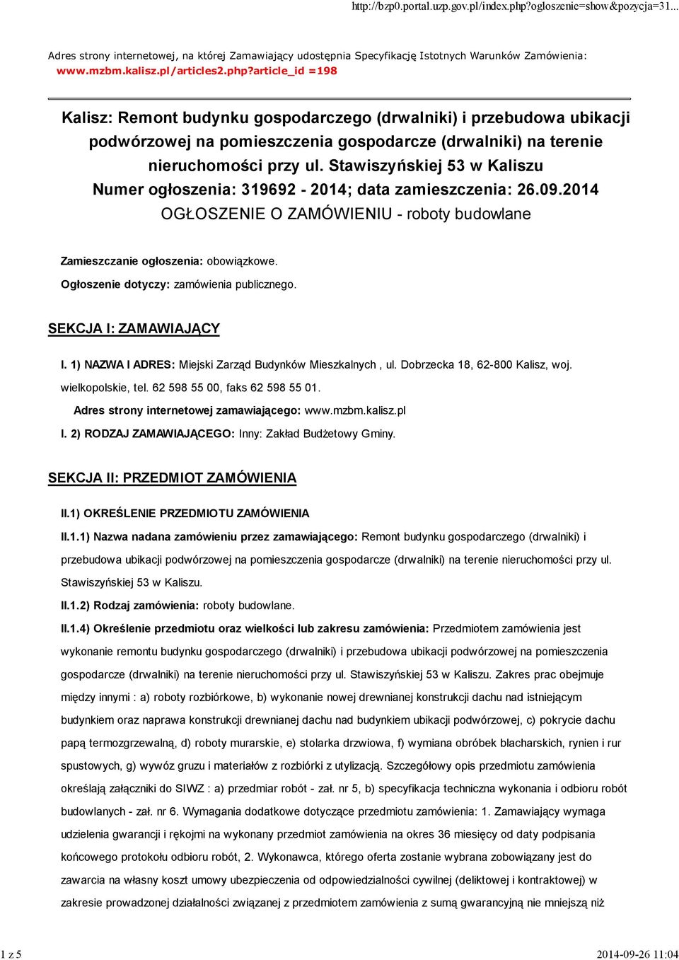 Stawiszyńskiej 53 w Kaliszu Numer ogłoszenia: 319692-2014; data zamieszczenia: 26.09.2014 OGŁOSZENIE O ZAMÓWIENIU - roboty budowlane Zamieszczanie ogłoszenia: obowiązkowe.