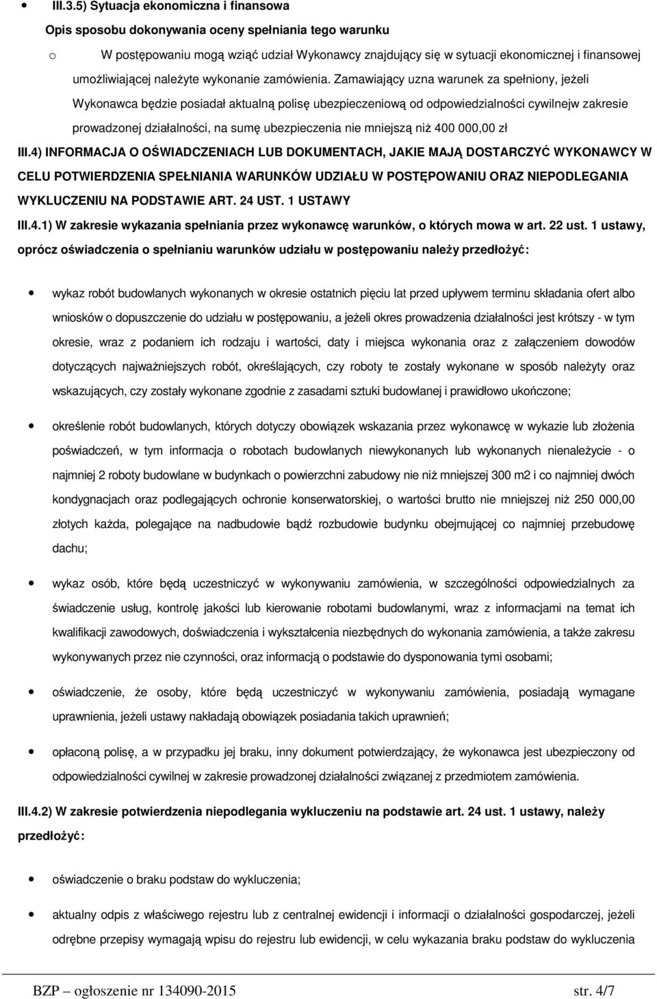 umożliwiającej należyte wykonanie zamówienia.