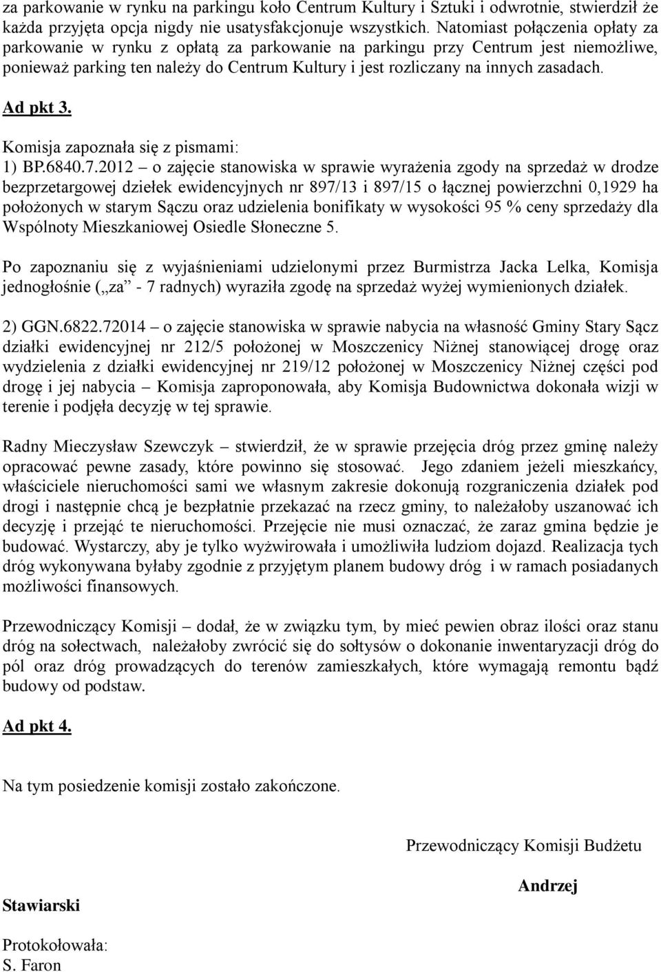 Ad pkt 3. Komisja zapoznała się z pismami: 1) BP.6840.7.
