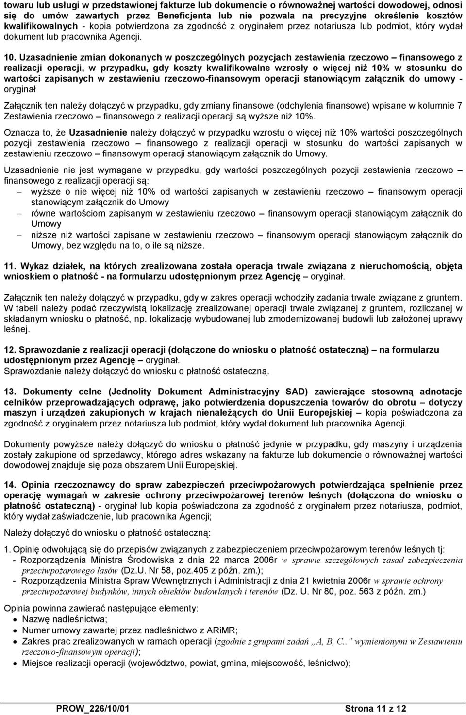 Uzasadnienie zmian dokonanych w poszczególnych pozycjach zestawienia rzeczowo finansowego z realizacji operacji, w przypadku, gdy koszty kwalifikowalne wzrosły o więcej niż 10% w stosunku do wartości